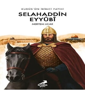 Kudüs’ün İkinci Fatihi Selahaddin Eyyübi