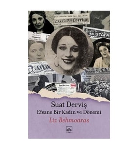 Suat Derviş Efsane Bir Kadın ve Dönemi İthaki Yayınları