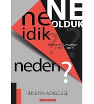 Ne İdik? Ne Olduk? Neden?