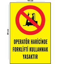 Metal Operatör Haricinde Fortklifti Kullanmak Yasaktır 15 Cm x 20 Cm Uyarı Levhası Yönlendirme Tabelası