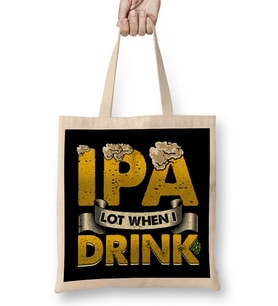 IPA Lot When I Drink Funny Beer Drinker s Pun Bez Çanta Uzun Saplı