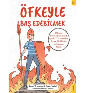 Öfkeyle Baş Edebilmek - Öfkenin Üstesinden Gelmek için BDT Aktiviteleri İçeren Bir Hikâye ve Çalışma Kitabı - Sarah Trueman , Sara Godoli