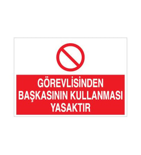 Görevliden Başkasının Kullanması Yasaktır Uyarı Levhası 30x40cm (Karışık)