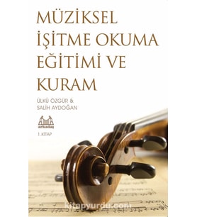 MÜZİKSEL İŞİTME OKUMA EĞİTİMİ VE KURAM SALİH AYDOĞAN