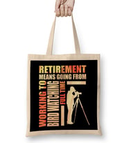 Retirement Is Going From Working To Bird Watching Bez Çanta Uzun Saplı