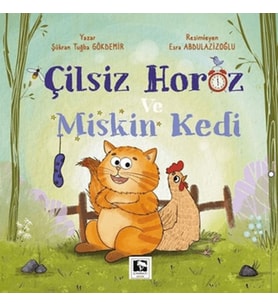 Çilsiz Horoz ve Miskin Kedi