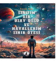Sınıfım Bir Uzay Üssü Ve Hayallerim Sınır Ötesi