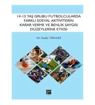14-15 Yaş Grubu Futbolcularda Farklı Sosyal Aktivitelerin Karar Verme ve Benlik Saygısı Düzeylerine
