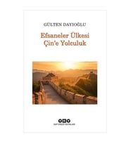 Efsaneler Ülkesi Çine Yolculuk Gülten Dayıoğlu Yapı Kredi Yayınları