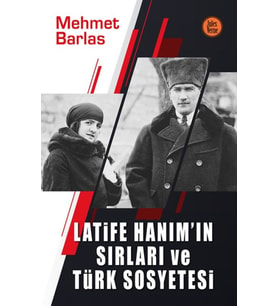 Latife Hanım’ın Sırları ve Türk Sosyetesi