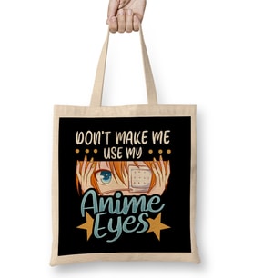 Don t Make Me Use My Anime Eyes Cute Kawaii Girl Bez Çanta Uzun Saplı