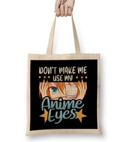 Don t Make Me Use My Anime Eyes Cute Kawaii Girl Bez Çanta Uzun Saplı
