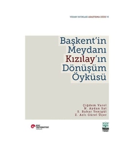 Başkent'in Meydanı Kızılay'ın Dönüşüm Öyküsü
