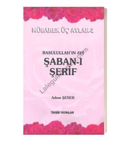 Rasullah’ın Ayı Şaban-ı Şerif Adem Şener