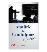 Atatürk ve Unutulmaz Anıları