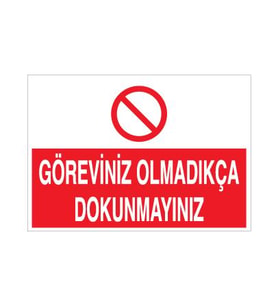 Göreviniz Olmadıkça Dokunmayın Uyarı Levhası 20x30cm (Karışık)