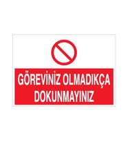 Göreviniz Olmadıkça Dokunmayın Uyarı Levhası 20x30cm (Karışık)