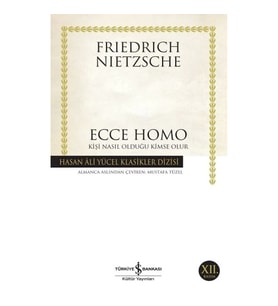Ecce Homo - Kişi Nasıl Olduğu Kimse Olur