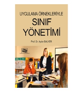 Uygulama Örnekleriyle Sınıf Yönetimi