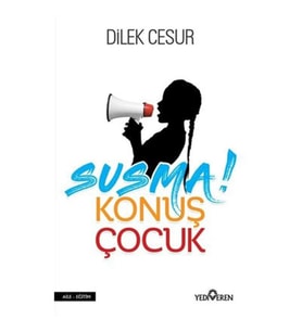 SUSMA! KONUŞ ÇOCUK