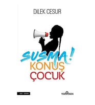 SUSMA! KONUŞ ÇOCUK