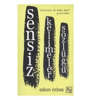 Sensiz Kelimeler Sözlüğü - Adem Özbay