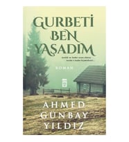 Gurbeti Ben Yaşadım
