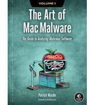 The Art Of Mac Malware, Volume 1: The Guide To Analyzing Malicious Software