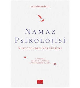 Namaz Psikolojisi Yeryüzünden Yaryüzüne Senai Demirci