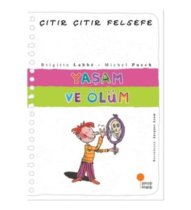 Çıtır Çıtır Felsefe 17 - Yaşam Ve Ölüm - Brigitte Labbe