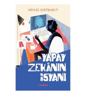 Yapay Zekanın İsyanı