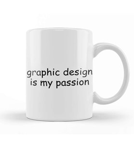 Graphics Graphic Design Is My Passion Kupa Bardak Porselen
