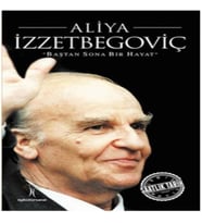 Saatlik Tarih - Aliya İzzetbegoviç (Baştan Sona Bir Hayat)
