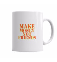 Make Money Not Friends Kupa Bardak Porselen
