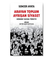Arayan Toplum, Ayrışan Siyaset: Dünden Yarına Türkiye