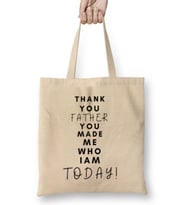 THANK YOU FATHER YOU MADE ME WHO I AM TODAY! Bez Çanta Uzun Saplı