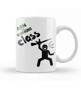 Arm The Working Class  Arm Gift Kupa Bardak Porselen
