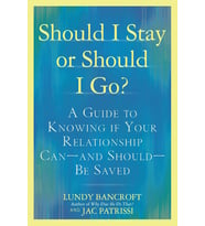 Should I Stay Or Should I Go?: A Guide To Knowing If Your Relationship Can--And Should--Be Saved