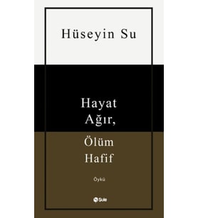 Hayat Ağır, Ölüm Hafif