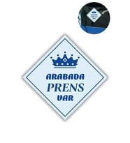 "ARABADA PRENS VAR" Stickerı – 10x10 Cm Araba Camı Uyarı Etiketi