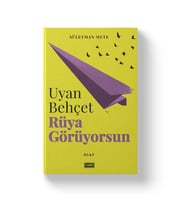 UYAN BEHÇET RÜYA GÖRÜYORSUN