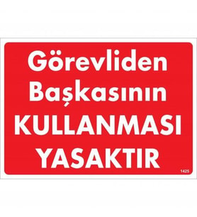 Görevliden Başkasının Kullanması Yasaktır Uyarı Levhası 25X35 Kod:1425