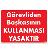 Görevliden Başkasının Kullanması Yasaktır Uyarı Levhası 25X35 Kod:1425