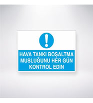 Hava Tankı Boşaltma Musluğunu Her Gün Kontrol Edin 21x28 Arkası Yapışkanlı Levha