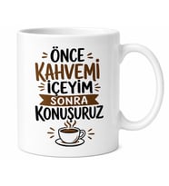 Önce Kahvem Yazılı Komik Baskılı Kupa Bardak Esprili Hediye Porselen Mug