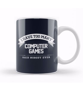 I Have Too Many Computer Games Said Nobody Ever Kupa Bardak Porselen