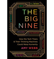 The Big Nine: How The Tech Titans And Their Thinking Machines Could Warp Humanity