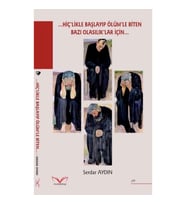 …Hiç’likle Başlayıp Ölüm’le Biten Bazı Olasılık’lar İçin…