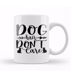 Dog Hair Dont Care Gifts For Everyone 02 Kupa Bardak Porselen