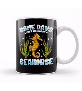 Cute & Funny Some Days I Just Wanna Be A Seahorse Kupa Bardak Porselen